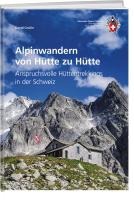 Alpinwandern von Hütte zu Hütte - Anspruchsvolle Hüttentrekkings in der Schweiz