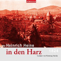 Heine, H: Mit Herinrich Heine in den Harz