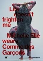 Life doesn't frighten me. Michelle Elie wears Comme des Garç