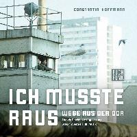 Hoffmann, C: Ich musste raus - Wege aus der DDR/ 2 CDs
