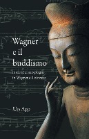 Wagner e il buddismo, insieme al suo plagio in Wagner e il nirvana