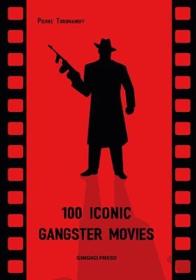Toromanoff, A: 100 Iconic Gangster Movies