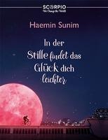 Sunim, H: In der Stille findet das Glück dich leichter