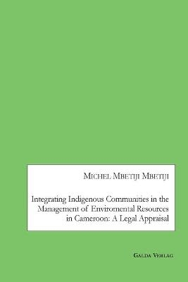 Integrating Indigenous Communities in the Management of Enviromental Resources in Cameroon