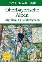 Familien auf Tour: Oberbayerische Alpen - Zugspitze bis Berc