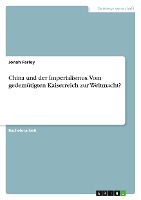China und der Imperialismus. Vom gedemütigten Kaiserreich zur Weltmacht?