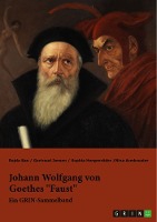 Johann Wolfgang von Goethes "Faust". Interpretationsansätze zur Struktur und Motivik
