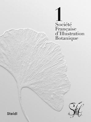 Société Française d’Illustration Botanique: Botanical Beauty / La beauté Botanique