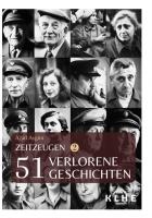 Zeitzeugen - 51 verlorene Geschichten vom 2. Weltkrieg