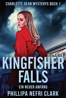 Clark, P: Kingfisher Falls - Ein neuer Anfang