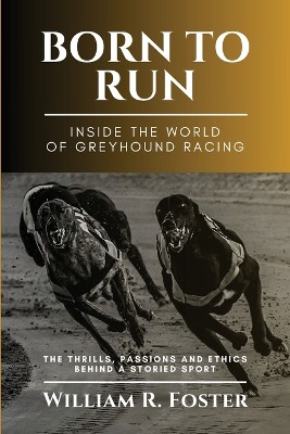 Born to Run-Inside the World of Greyhound Racing