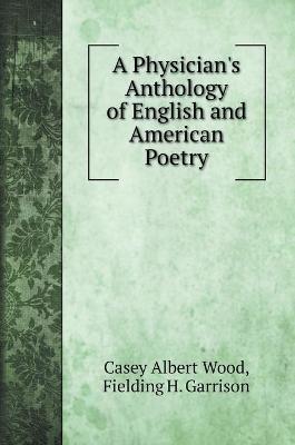Wood, C: Physician's Anthology of English and American Poetr