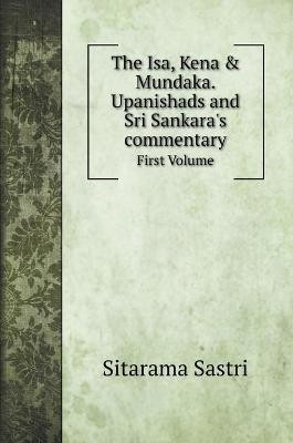 Sastri, S: Isa, Kena & Mundaka. Upanishads and Sri Sankara's