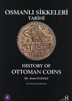 History of Ottoman Coins, Volume 8 / Osmanli Sikkeleri Tarihi, Cilt 8
