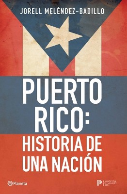 Puerto Rico: Historia de Una Naci�n / Puerto Rico: A National History