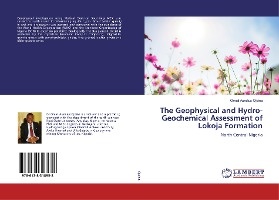 The Geophysical and Hydro-Geochemical Assessment of Lokoja Formation