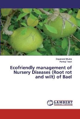 Ecofriendly management of Nursery Diseases (Root rot and wilt) of Bael