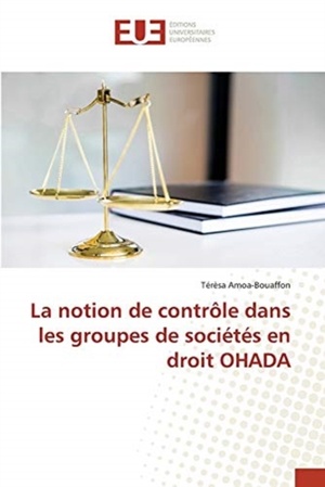 La notion de contrôle dans les groupes de sociétés en droit OHADA