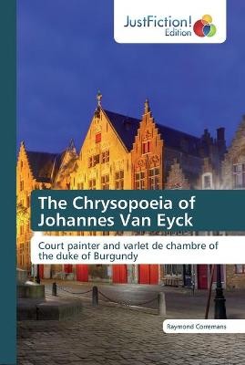 The Chrysopoeia of Johannes Van Eyck