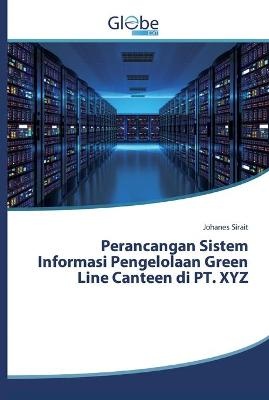Perancangan Sistem Informasi Pengelolaan Green Line Canteen di PT. XYZ