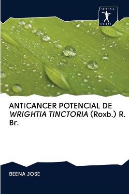 ANTICANCER POTENCIAL DE WRIGHTIA TINCTORIA (Roxb.) R. Br.