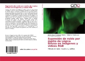 Supresión de ruido por medio de Lógica Difusa en imágenes y videos RGB