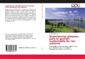 Experiencias globales para la gestión sustentable de ríos urbanos