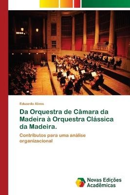 Da Orquestra de Câmara da Madeira à Orquestra Clássica da Madeira.