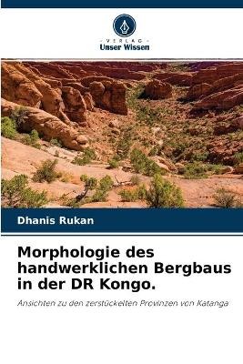 Morphologie des handwerklichen Bergbaus in der DR Kongo.