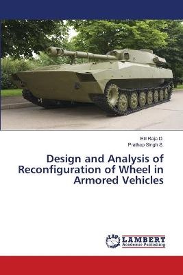 Design and Analysis of Reconfiguration of Wheel in Armored Vehicles