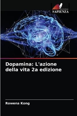 Dopamina: L'azione della vita 2a edizione