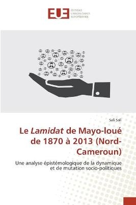 Le Lamidat de Mayo-loué de 1870 à 2013 (Nord-Cameroun)
