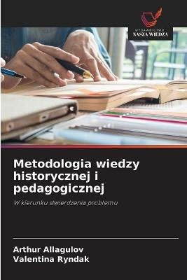 Metodologia wiedzy historycznej i pedagogicznej