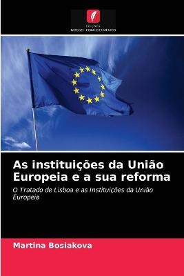 As instituições da União Europeia e a sua reforma