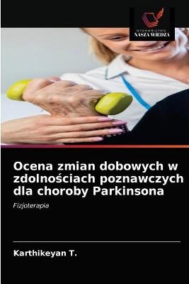 Ocena zmian dobowych w zdolnościach poznawczych dla choroby Parkinsona