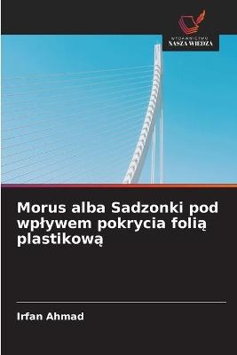 Morus alba Sadzonki pod wplywem pokrycia folią plastikową