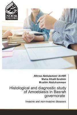 Histological and diagnostic study of Amoebiasis in Basrah governorate