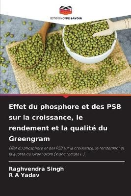 Effet du phosphore et des PSB sur la croissance, le rendement et la qualité du Greengram