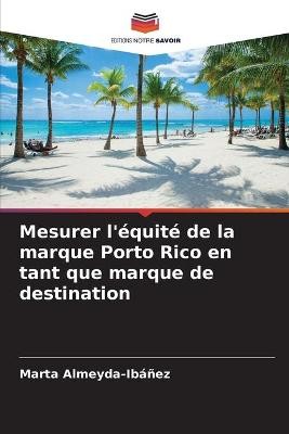 Mesurer l'équité de la marque Porto Rico en tant que marque de destination