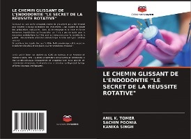 LE CHEMIN GLISSANT DE L'ENDODONTIE "LE SECRET DE LA RÉUSSITE ROTATIVE"