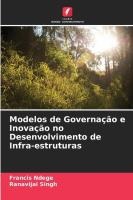 Modelos de Governa��o e Inova��o no Desenvolvimento de Infra-estruturas