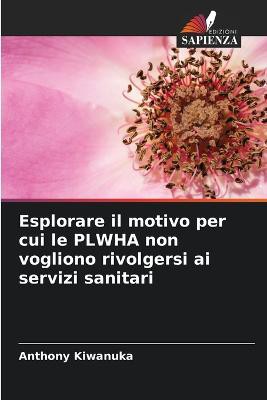 Esplorare il motivo per cui le PLWHA non vogliono rivolgersi ai servizi sanitari