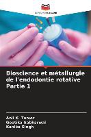 Bioscience et métallurgie de l'endodontie rotative Partie 1