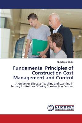 Fundamental Principles of Construction Cost Management and Control