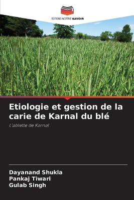 Etiologie et gestion de la carie de Karnal du blé