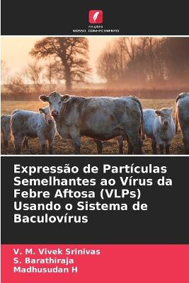 Expressão de Partículas Semelhantes ao Vírus da Febre Aftosa (VLPs) Usando o Sistema de Baculovírus
