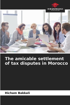 The amicable settlement of tax disputes in Morocco