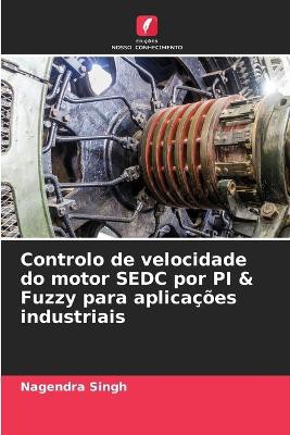 Controlo de velocidade do motor SEDC por PI & Fuzzy para aplicações industriais