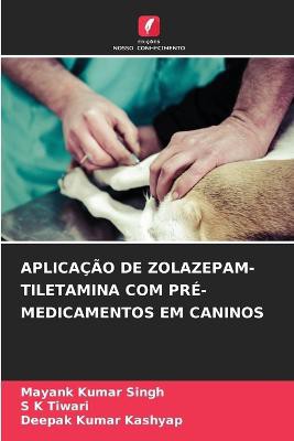 APLICAÇÃO DE ZOLAZEPAM-TILETAMINA COM PRÉ-MEDICAMENTOS EM CANINOS