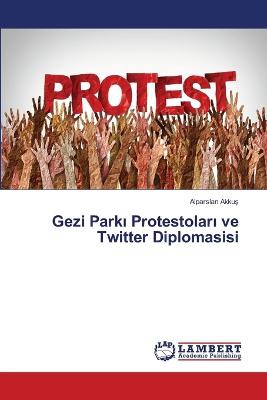 Gezi Parkı Protestoları ve Twitter Diplomasisi